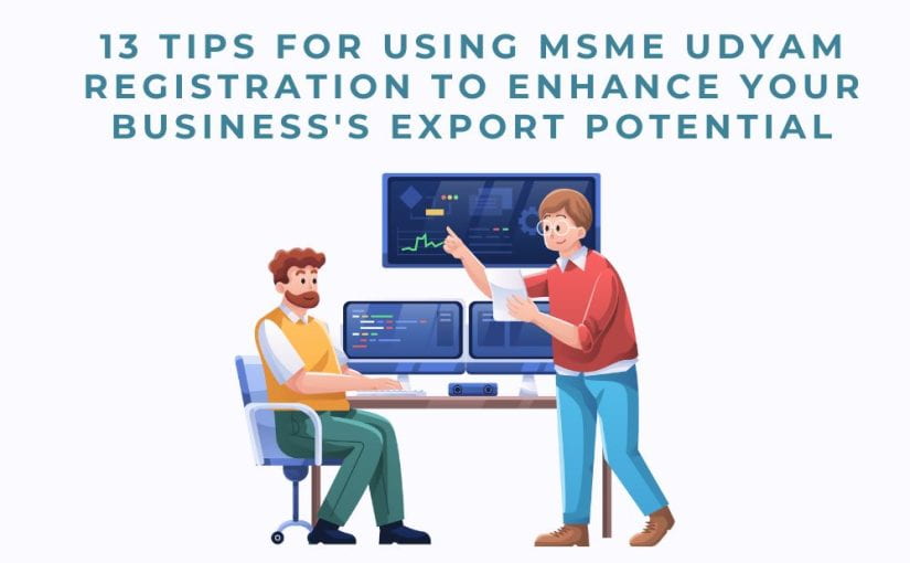 13 Tips for Using MSME Udyam Registration to Enhance Your Business’s Export Potential